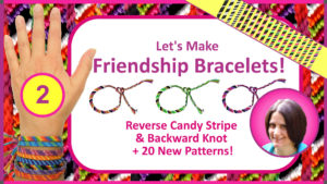 "Let's Make Friendship Bracelets Part 2: Reverse Candy Stripe & Backward Knot + 20 New Patterns" Skillshare class by Debbie Hart